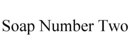 SOAP NUMBER TWO trademark