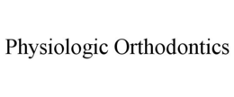PHYSIOLOGIC ORTHODONTICS trademark