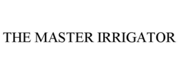 THE MASTER IRRIGATOR trademark