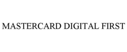 MASTERCARD DIGITAL FIRST trademark