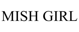MISH GIRL trademark
