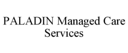 PALADIN MANAGED CARE SERVICES trademark