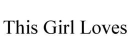 THIS GIRL LOVES trademark