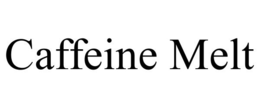 CAFFEINE MELT trademark