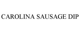 CAROLINA SAUSAGE DIP trademark