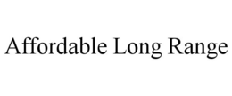 AFFORDABLE LONG RANGE trademark