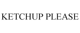 KETCHUP PLEASE trademark