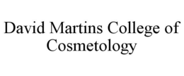 DAVID MARTINS COLLEGE OF COSMETOLOGY trademark