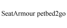 SEATARMOUR PETBED2GO trademark