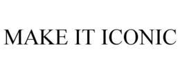 MAKE IT ICONIC trademark