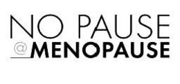NO PAUSE @ MENOPAUSE trademark