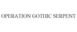 OPERATION GOTHIC SERPENT trademark