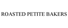 ROASTED PETITE BAKERS trademark