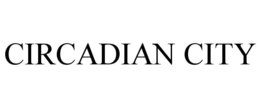 CIRCADIAN CITY trademark