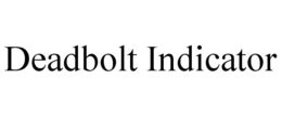 DEADBOLT INDICATOR trademark