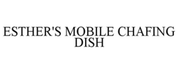 ESTHER'S MOBILE CHAFING DISH trademark