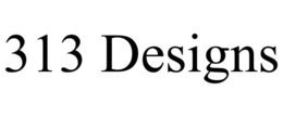 313 DESIGNS trademark