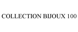 COLLECTION BIJOUX 100 trademark