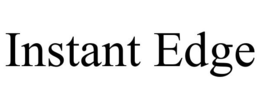 INSTANT EDGE trademark