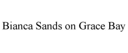 BIANCA SANDS ON GRACE BAY trademark