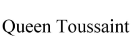QUEEN TOUSSAINT trademark