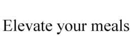 ELEVATE YOUR MEALS trademark