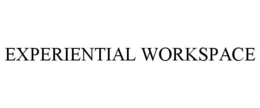 EXPERIENTIAL WORKSPACE trademark