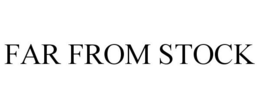 FAR FROM STOCK trademark