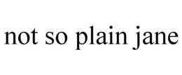 NOT SO PLAIN JANE trademark