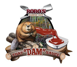 ROBO'S BARBEQUE SAUCE THAT "DAM" SAUCE trademark
