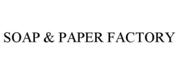 SOAP & PAPER FACTORY trademark