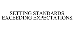 SETTING STANDARDS. EXCEEDING EXPECTATIONS. trademark