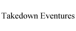 TAKEDOWN EVENTURES trademark