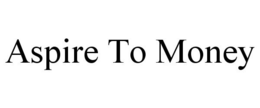 ASPIRE TO MONEY trademark