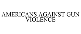 AMERICANS AGAINST GUN VIOLENCE trademark