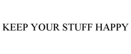 KEEP YOUR STUFF HAPPY trademark