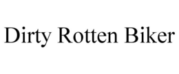 DIRTY ROTTEN BIKER trademark