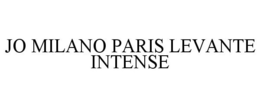 JO MILANO PARIS LEVANTE INTENSE trademark