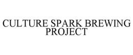 CULTURE SPARK BREWING PROJECT trademark