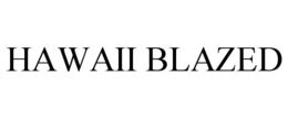 HAWAII BLAZED trademark