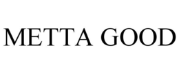 METTA GOOD trademark