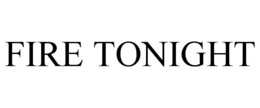 FIRE TONIGHT trademark