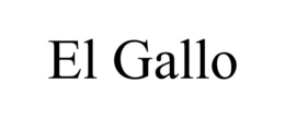EL GALLO trademark