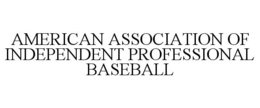 AMERICAN ASSOCIATION OF INDEPENDENT PROFESSIONAL BASEBALL trademark