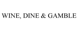 WINE, DINE & GAMBLE trademark