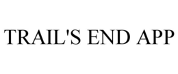 TRAIL'S END APP trademark