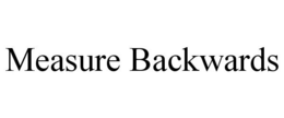 MEASURE BACKWARDS trademark