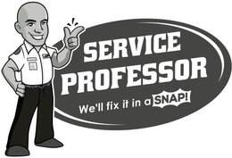 SERVICE PROFESSOR WE'LL FIX IT IN A SNAP! trademark