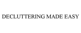 DECLUTTERING MADE EASY trademark
