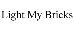 LIGHT MY BRICKS trademark